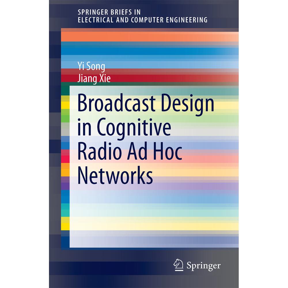 Broadcast Design in Cognitive Radio Ad Hoc Networks, Fachbücher von Jiang Xie, Yi Song