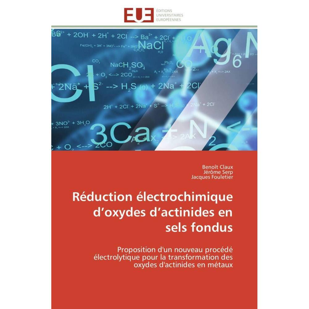 Réduction électrochimique d'oxydes d'actinides en sels fondus, Fachbücher von Benoît Claux, Jérôme Serp, Jacques Fouleti...