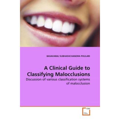 A Clinical Guide to Classifying Malocclusions, Fachbücher von Badavaraj Subhashchandra Phulari