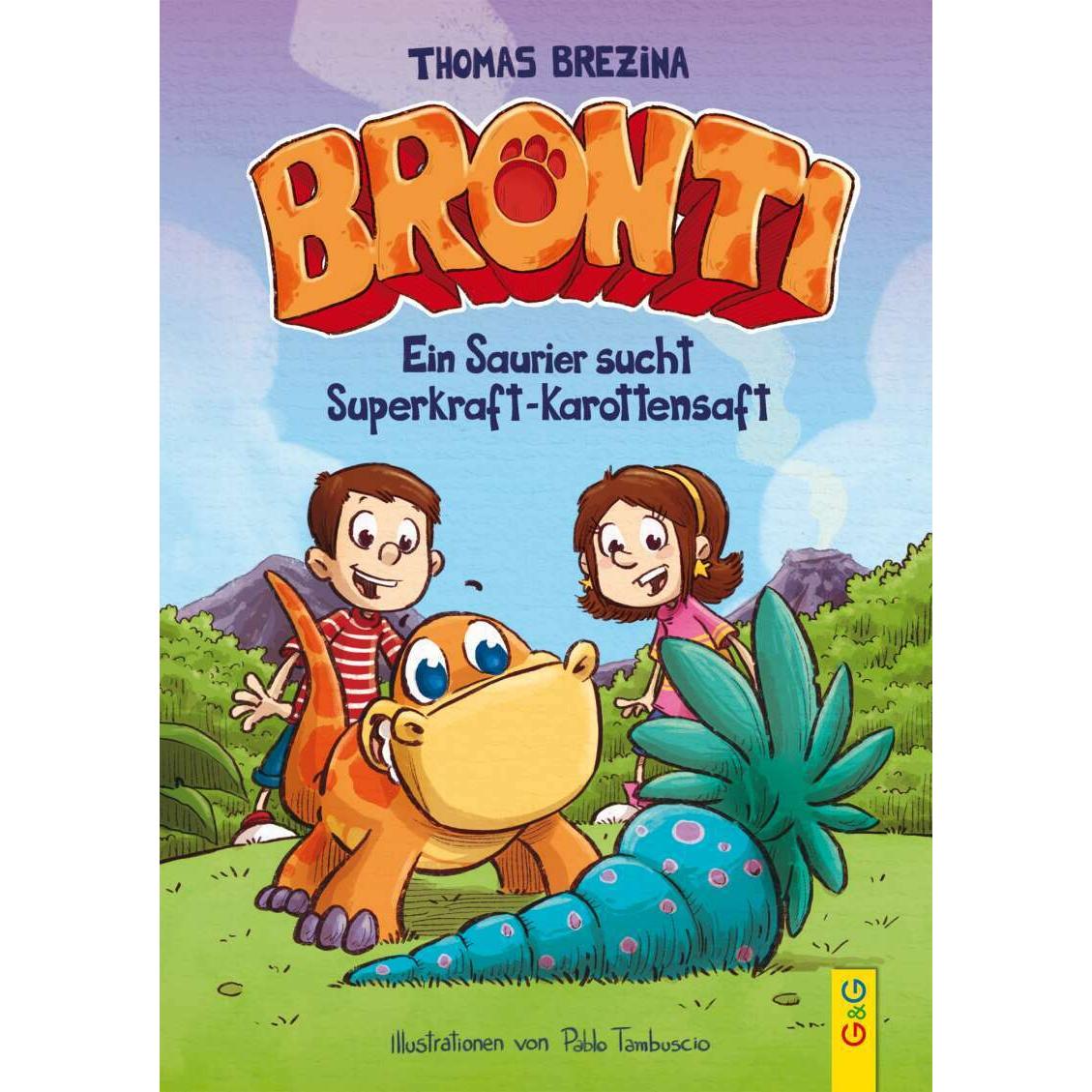 Bronti - Ein Saurier sucht Superkraft-Karottensaft, Kinderbücher von Thomas Brezina