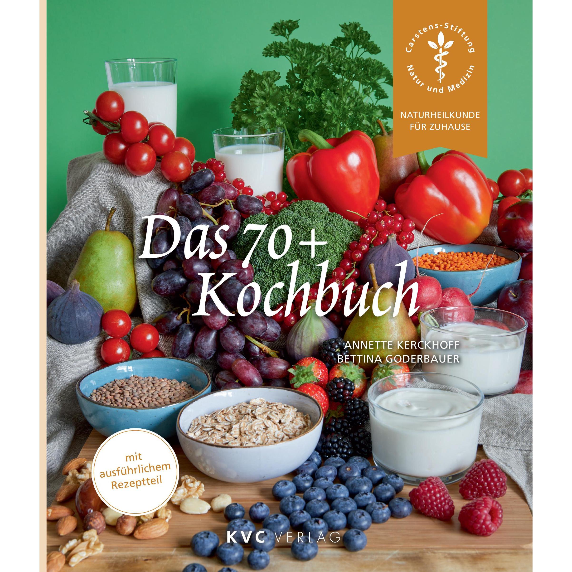 Das 70+ Kochbuch, Ratgeber von Bettina Goderbauer, Annette Goderbauer Kerckhoff