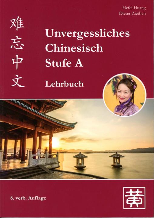 Produktbild Unvergessliches Chinesisch, Stufe A. Lehrbuch (Deutsch, Hefei Huang, Dieter Ziethen, 2018)