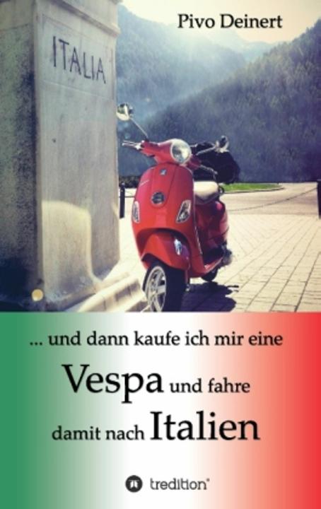 Produktbild und dann kaufe ich mir eine Vespa und fahre damit nach Italien (Deutsch, Pivo Deinert, 2013)