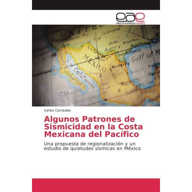 Algunos Patrones de Sismicidad en la Costa Mexicana del Pacífico, Fachbücher von Carlos Carrizales