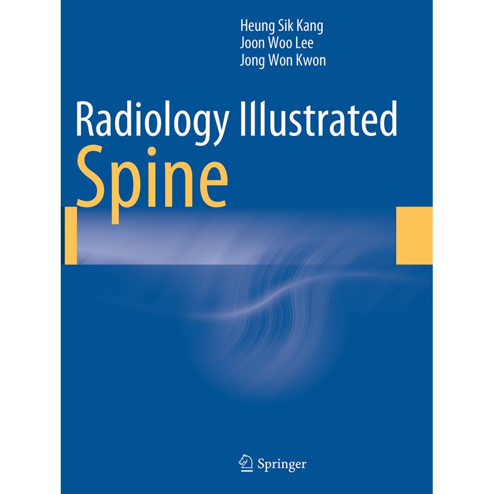 Radiology Illustrated: Spine, Fachbücher von Heung Sik Kang, Joon Woo Lee, Jong Won Kwon