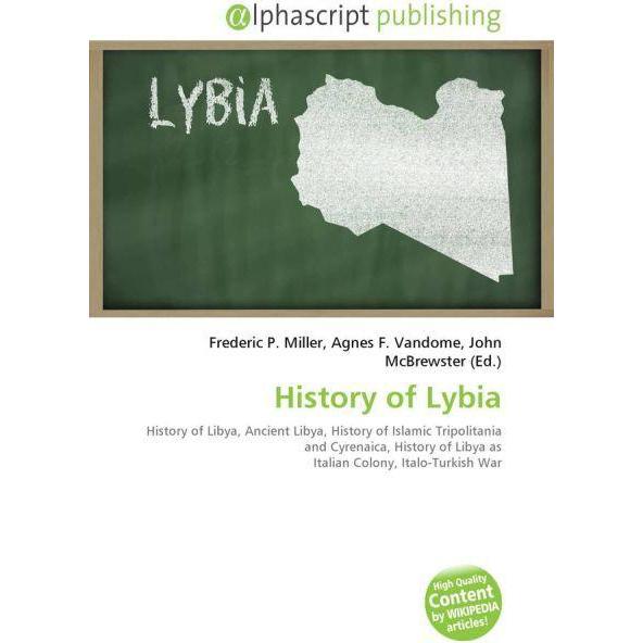 History of Lybia, Fachbücher von Agnes F. Vandome, Frederic P. Miller, John McBrewster