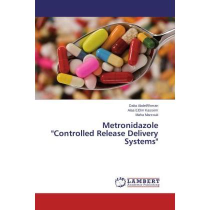 Metronidazole 'Controlled Release Delivery Systems', Fachbücher von Maha Marzouk, Dalia AbdelRhman, Alaa ElDin Kassem