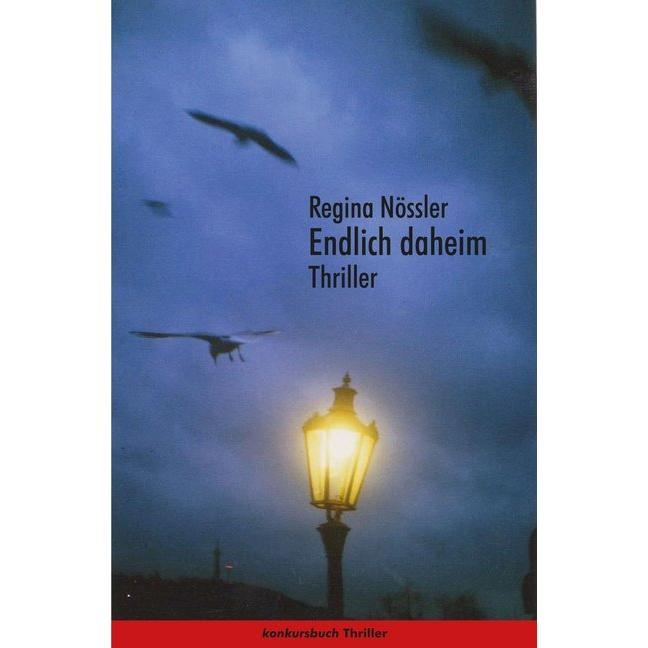 Endlich daheim. Thriller, Belletristik von Regina Nössler