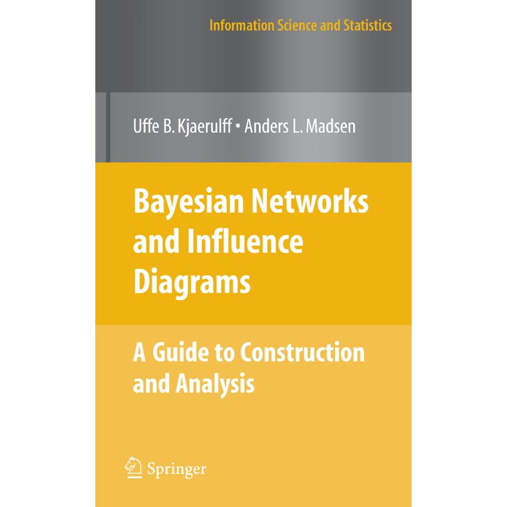 Bayesian Networks and Influence Diagrams: A Guide to Construction and Analysis, Fachbücher von Uffe B. Kjaerulff, Anders...