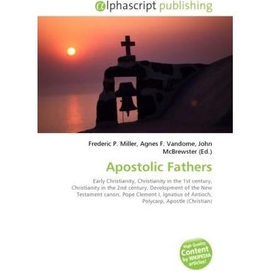 Apostolic Fathers, Sachbücher von Agnes F. Vandome, Frederic P. Miller, John McBrewster