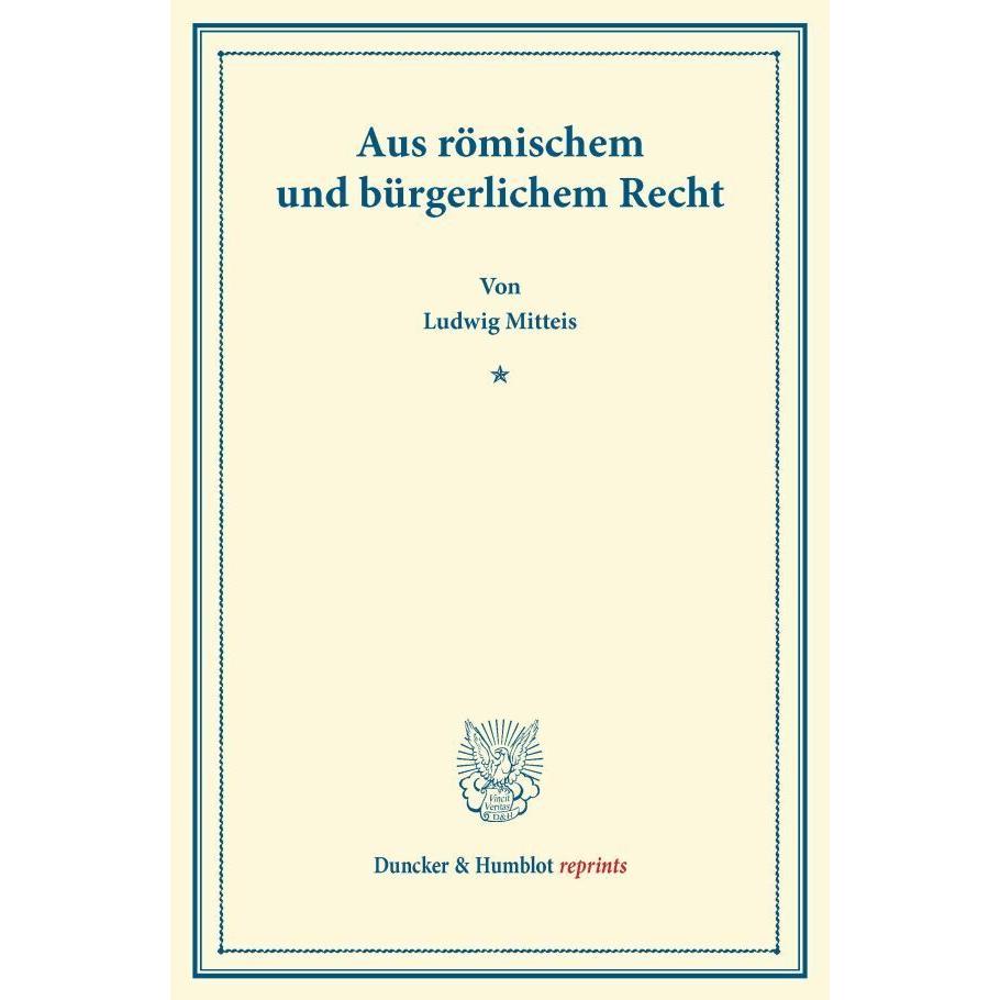 Aus römischem und bürgerlichem Recht., Fachbücher von Ludwig Mitteis