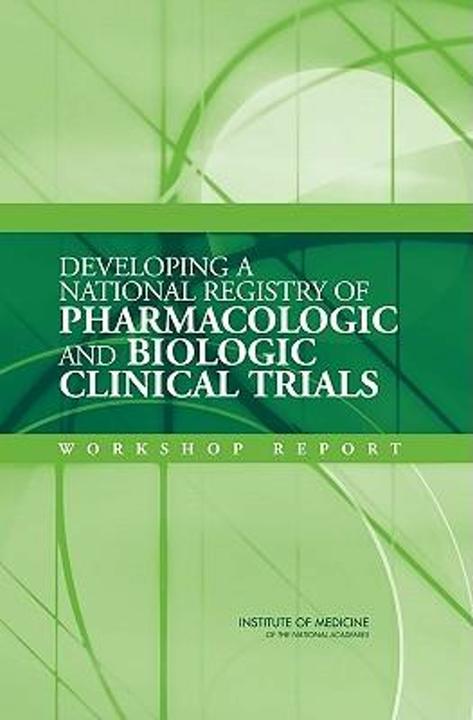 Actual product image Developing a National Registry of Pharmacologic and Biologic Clinical Trials (English, Board on Health Sciences Policy, Committee on Clinical Trial Registries, Institute of Medicine, 2006)
