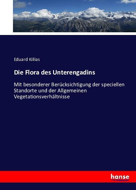 Produktbild Die Flora des Unterengadins (Deutsch, Eduard Killias, 2016)