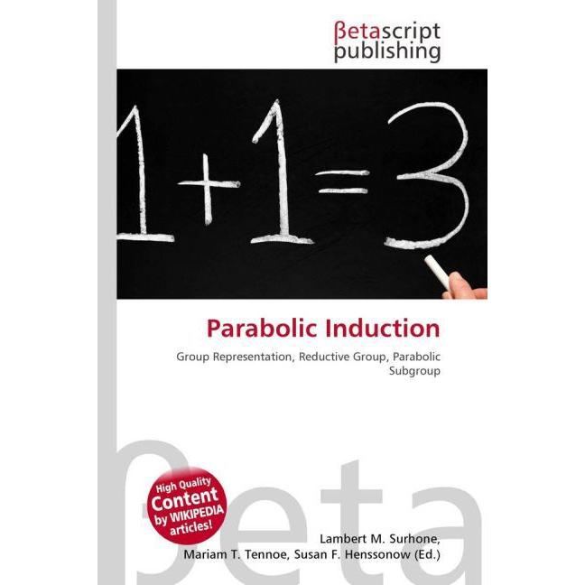 Parabolic Induction, Fachbücher von Lambert M. Surhone, Mariam T. Tennoe, Susan F. Henssonow