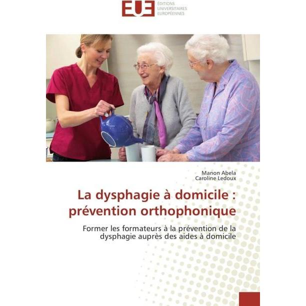 La dysphagie à domicile : prévention orthophonique, Fachbücher von Manon Abela, Caroline Ledoux
