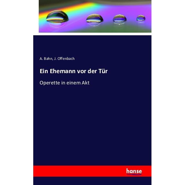 Ein Ehemann vor der Tür, Fachbücher von J. Offenbach, A. Bahn