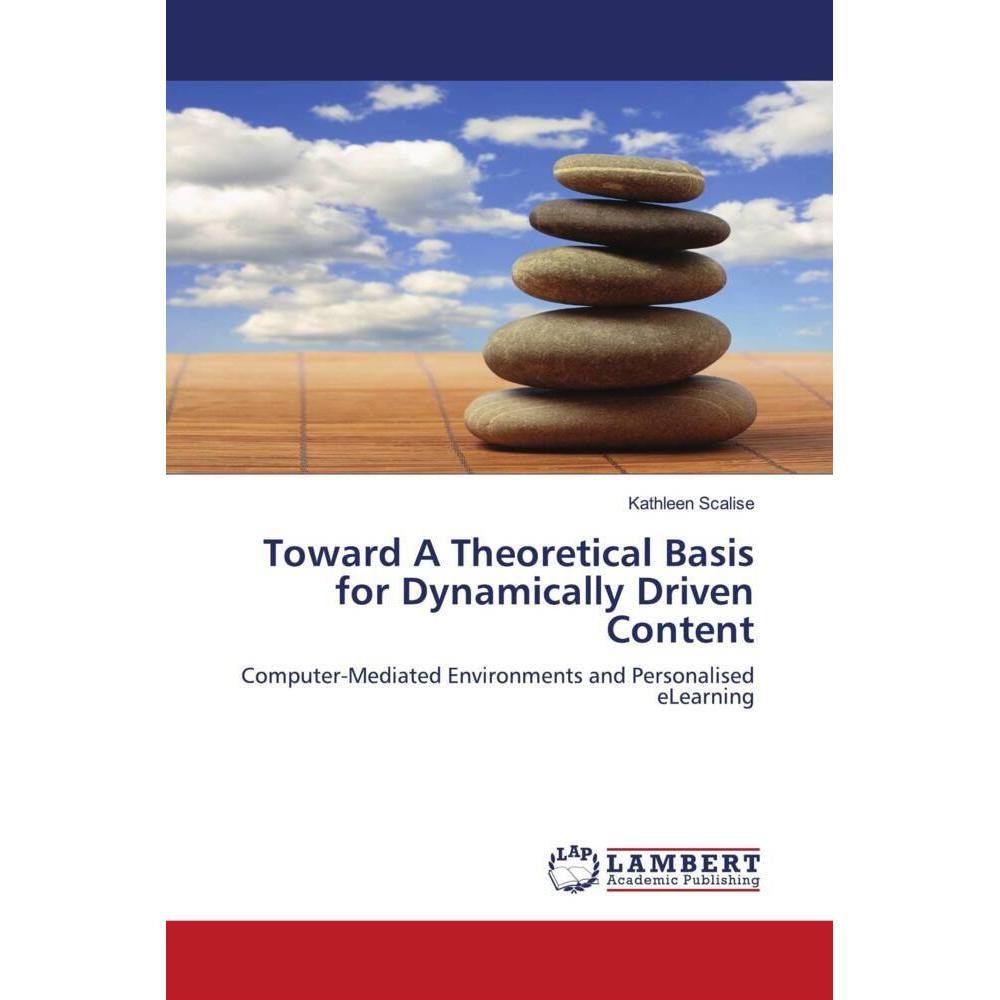 Toward A Theoretical Basis for Dynamically Driven Content, Fachbücher von Kathleen Scalise