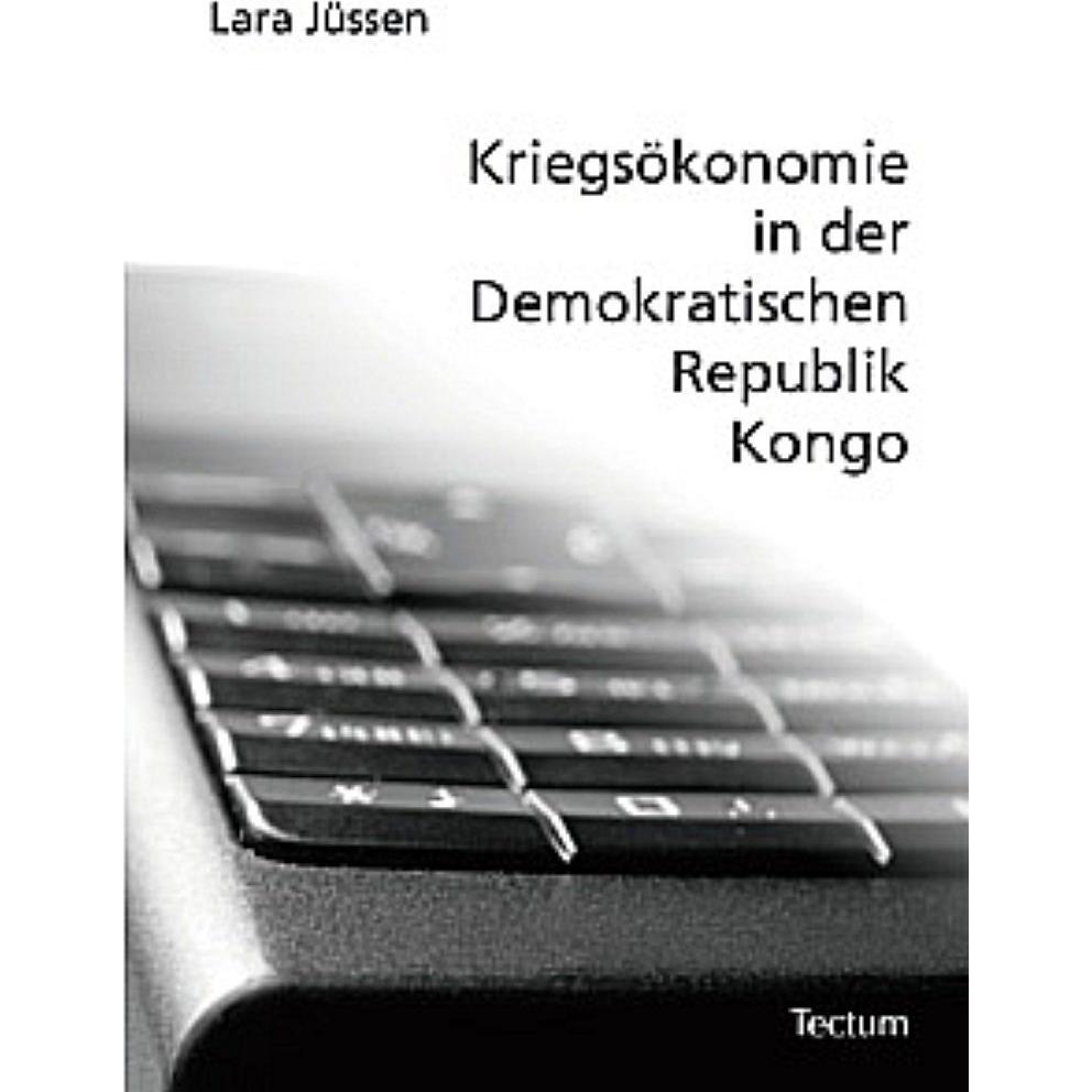 Kriegsökonomie in der Demokratischen Republik Kongo, Fachbücher von Lara Jüssen
