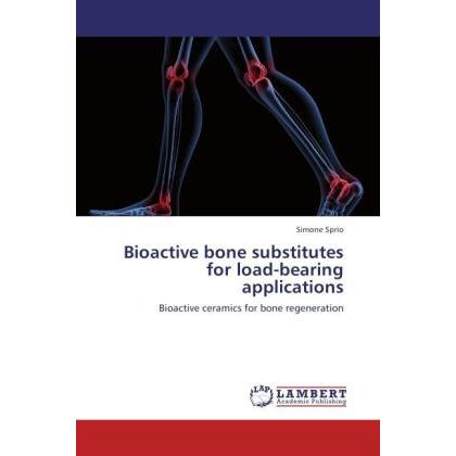 Bioactive bone substitutes for load-bearing applications, Fachbücher von Simone Sprio