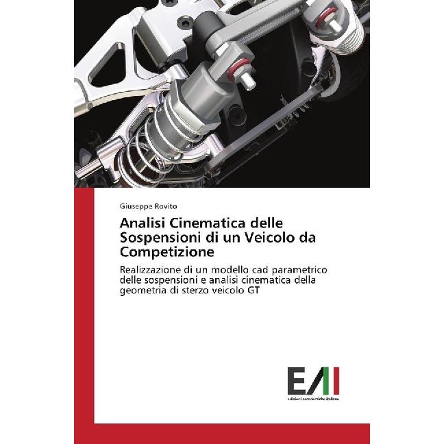 Analisi Cinematica delle Sospensioni di un Veicolo da Competizione, Ratgeber von Giuseppe Rovito