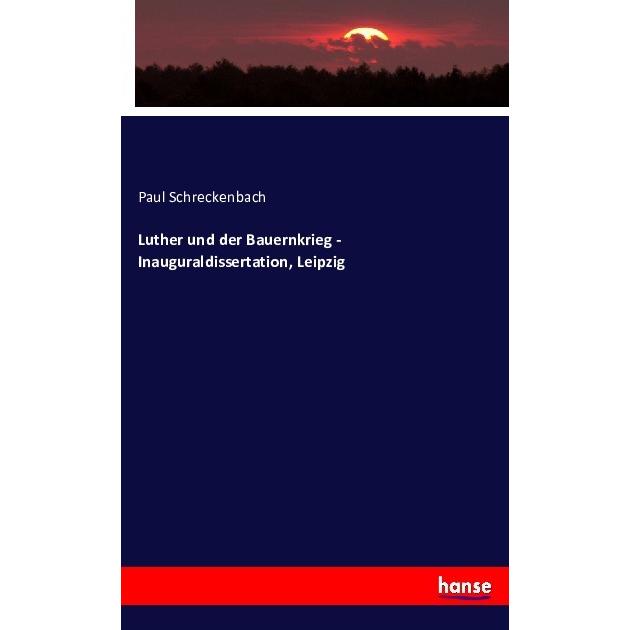 Luther und der Bauernkrieg - Inauguraldissertation, Leipzig, Fachbücher von Paul Schreckenbach