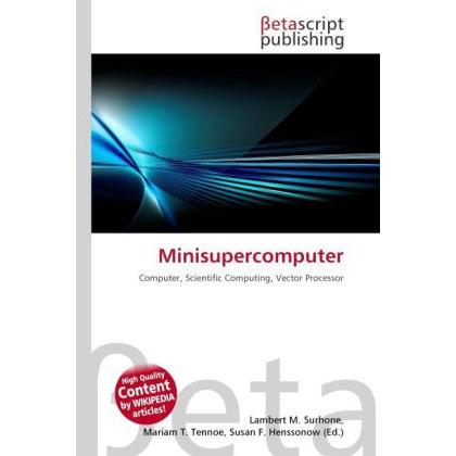 Minisupercomputer, Fachbücher von Lambert M. Surhone, Mariam T. Tennoe, Susan F. Henssonow