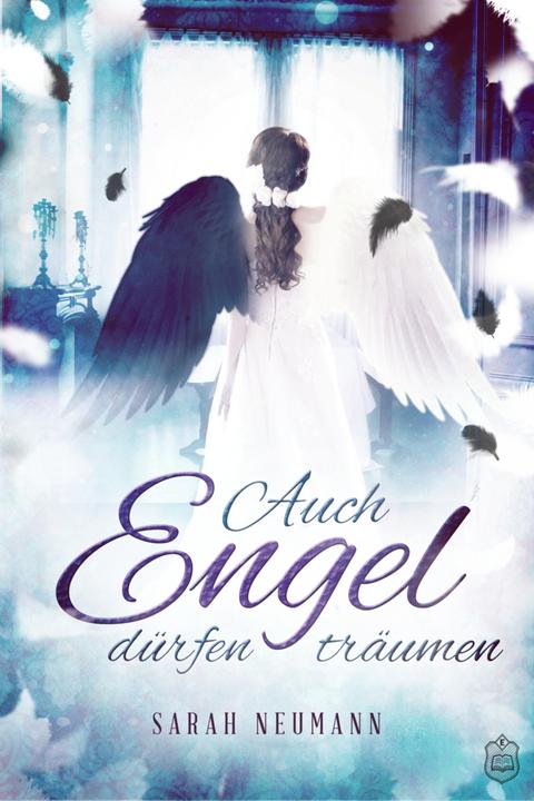 Produktbild Auch Engel dürfen träumen (Deutsch, Sarah Neumann, 2016)