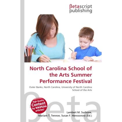 North Carolina School of the Arts Summer Performance Festival, Fachbücher von Lambert M. Surhone, Miriam T. Timpledon, S...