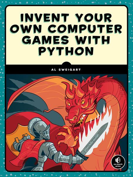 Produktbild Invent Your Own Computer Games with Python (Englisch, Al Sweigart, 2016)