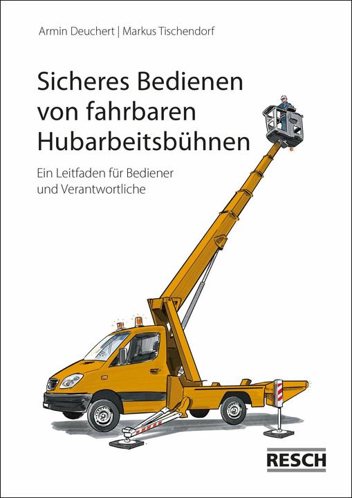 Produktbild Sicheres Bedienen von fahrbahren Hubarbeitsbühnen (Deutsch, Armin Deuchert, Markus Tischendorf, 2023)