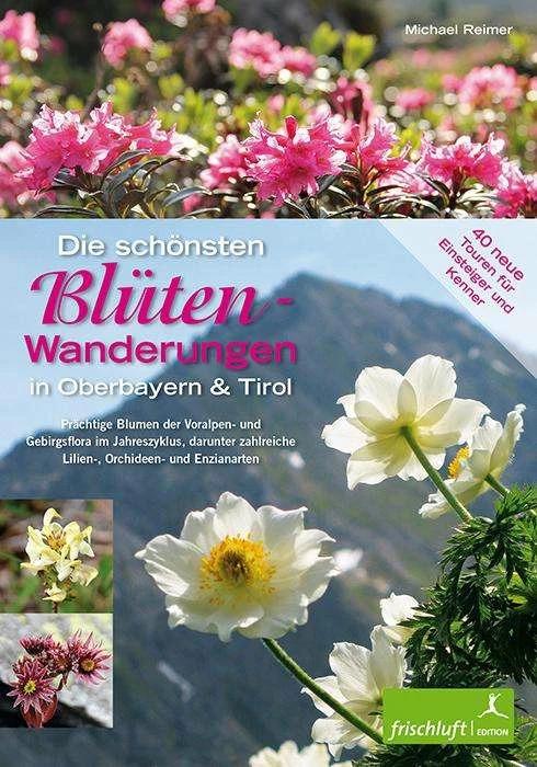 Produktbild Die schönsten Blüten-Wanderungen in Oberbayern & Tirol 02 (Deutsch, Michael Reimer, 2013)
