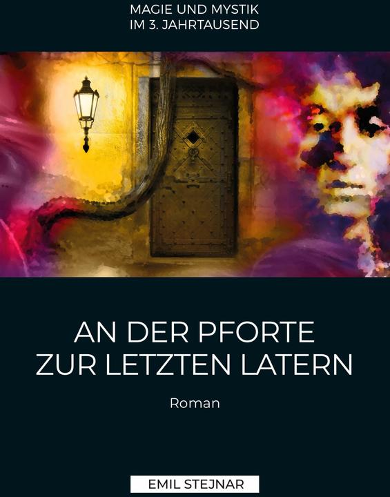 Produktbild An der Pforte zur letzten Latern | MAGIE UND MYSTIK IM 3. JAHRTAUSEND (Deutsch, Emil Stejnar, 2018)