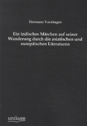 Actual product image Ein indisches Märchen auf seiner Wanderung durch die asiatischen und europäischen Literaturen (German, Hermann Varnhagen, 2012)