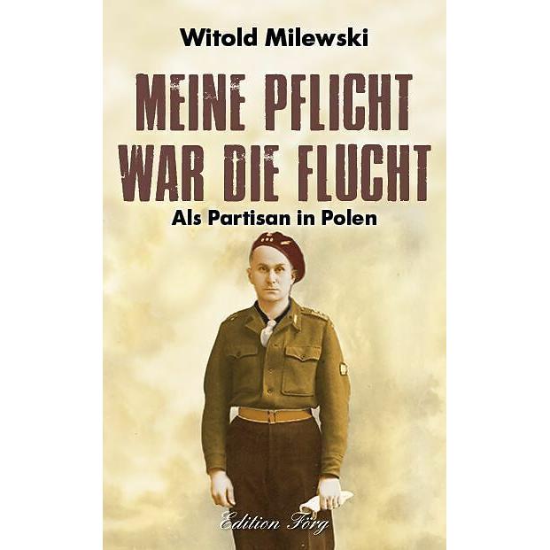Milewski:Mein Pflicht war die Flucht, Belletristik von Witold Milewski