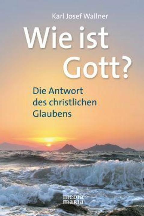Produktbild Wie ist Gott? (Deutsch, Karl Josef Wallner, 2010)