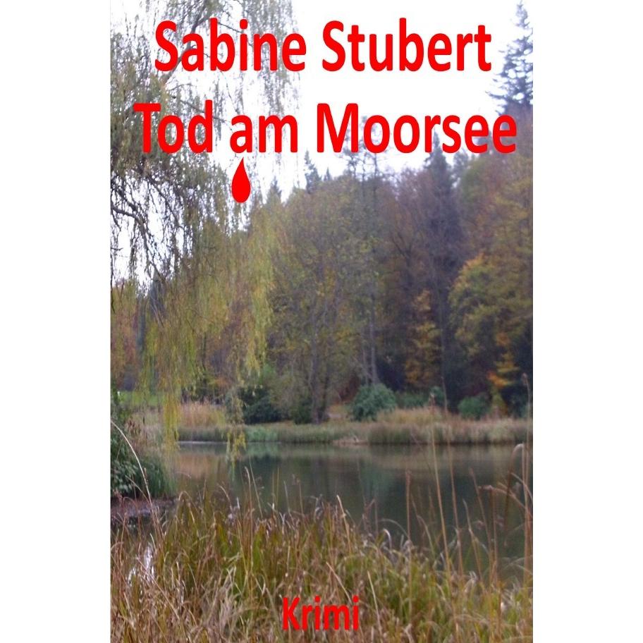 Tod am Moorsee, Belletristik von Sabine Stubert
