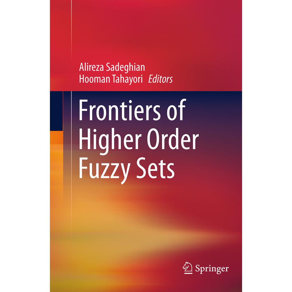 Frontiers of Higher Order Fuzzy Sets, Fachbücher von Alireza Sadeghian, Hooman Tahayori