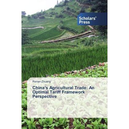 China's Agricultural Trade: An Optimal Tariff Framework Perspective, Fachbücher