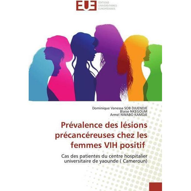 Prévalence des lésions précancéreuses chez les femmes VIH positif, Fachbücher von Armel H. Nwabo Kamdje, Blaise NKEGOUM,...