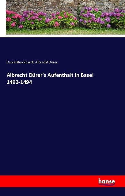 Produktbild Albrecht Dürer's Aufenthalt in Basel 1492-1494 (Deutsch, Albrecht Dürer, Daniel Burckhardt, 2016)