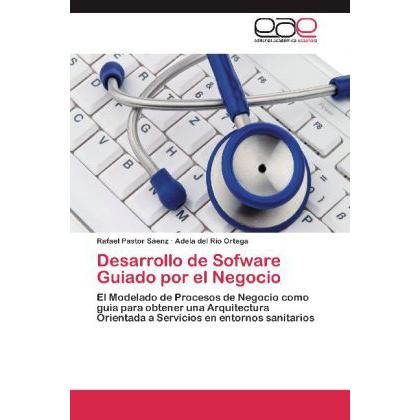 Desarrollo de Sofware Guiado por el Negocio, Fachbücher von Adela Del Río Ortega, Rafael Pastor Sáenz