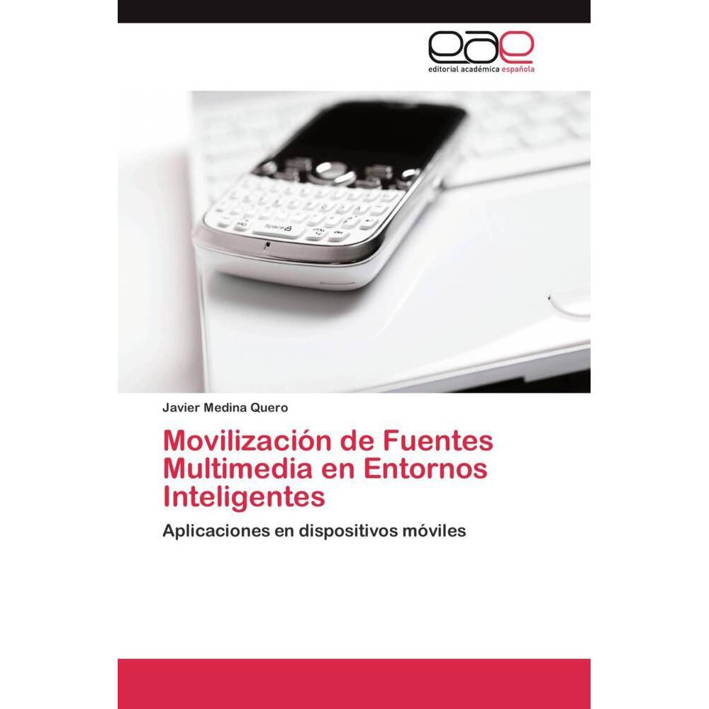 Movilización de Fuentes Multimedia en Entornos Inteligentes, Fachbücher von Javier Medina Quero