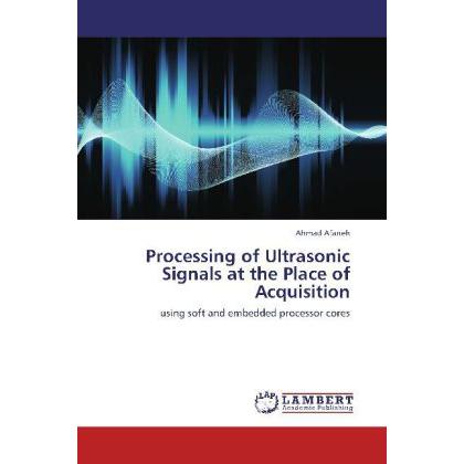 Processing of Ultrasonic Signals at the Place of Acquisition, Fachbücher von Ahmad Afaneh