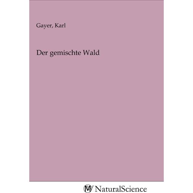 Der gemischte Wald, Fachbücher von Karl Gayer