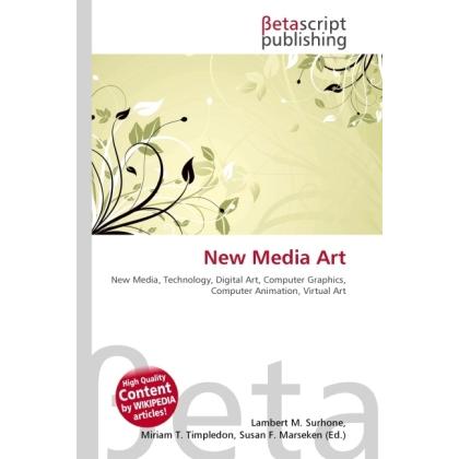 New Media Art, Fachbücher von Susan F. Marseken, Lambert M. Surhone, Miriam T. Timpledon