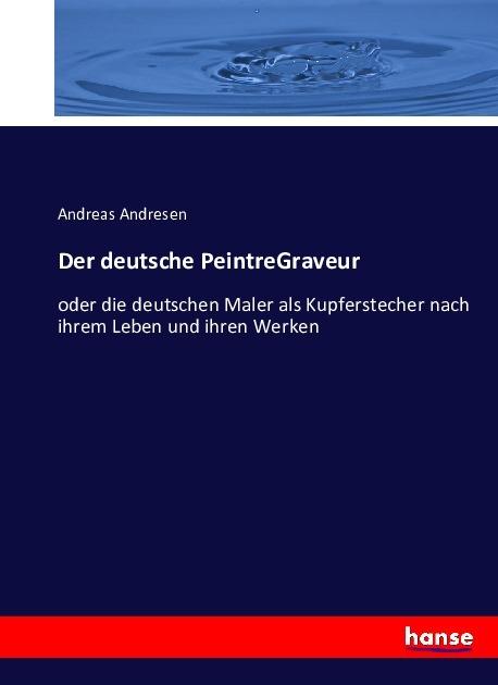 Produktbild Der deutsche PeintreGraveur (Deutsch, Andreas Andresen, 2016)