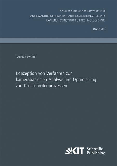 Produktbild Konzeption von Verfahren zur kamerabasierten Analyse und Optimierung von Drehrohrofenprozessen (Deutsch, Patrick Waibel, 2014)