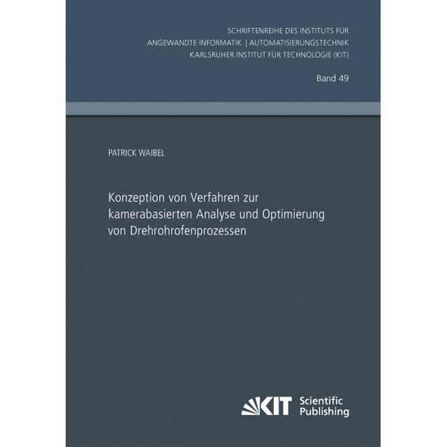 Konzeption von Verfahren zur kamerabasierten Analyse und Optimierung von Drehrohrofenprozessen, Fachbücher von Patrick W...