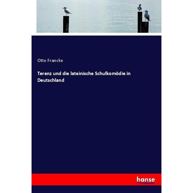 Terenz und die lateinische Schulkomödie in Deutschland, Schulbücher von Otto Francke