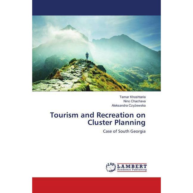 Tourism and Recreation on Cluster Planning, Fachbücher von Tamar Khoshtaria, Aleksandra Czyzewska, Nino Chachava